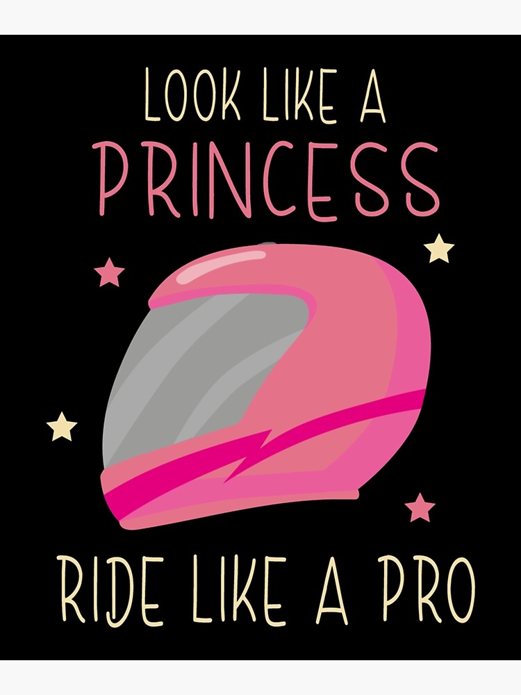 "Look Like Princess Ride Like Pro Motorcycle Woman" Poster for Sale by