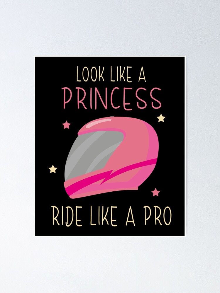 "Look Like Princess Ride Like Pro Motorcycle Woman" Poster for Sale by