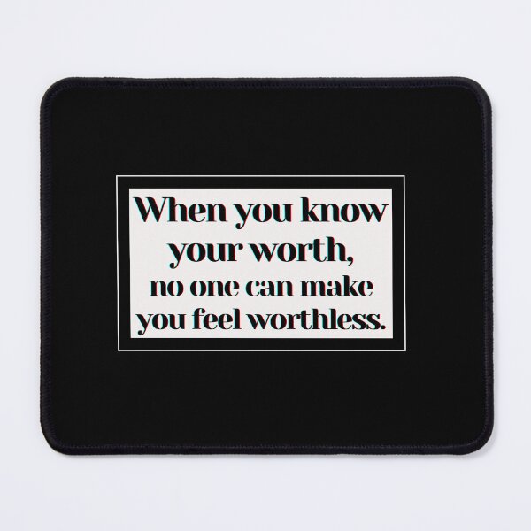 Item preview, When you know your worth, no one can make you feel worthless. designed and sold by PostiveText.