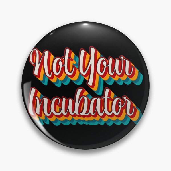 Item preview, Not Your Incubator  designed and sold by Texterns.