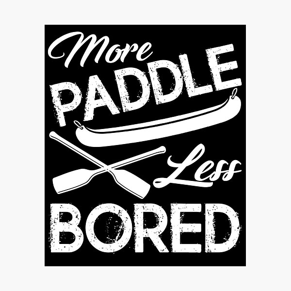 Item preview, Kayak - More Paddle Less Bored designed and sold by UnknownArtistt.