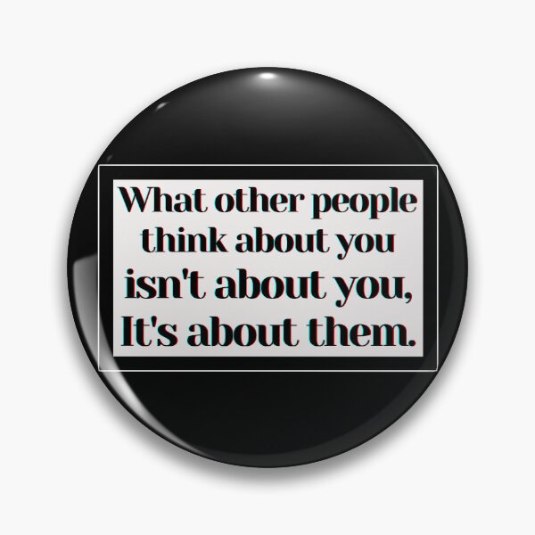 Item preview, What other people think about you isn't about you, It's about them. designed and sold by PostiveText.