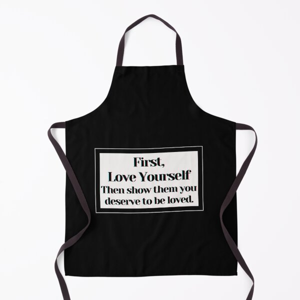Item preview, First , Love Yourself Then show them you deserve to be loved. designed and sold by PostiveText.