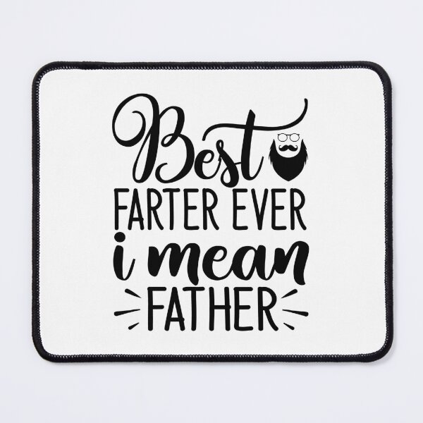 Item preview, Best Farter Ever, I Mean Father | funny dad designed and sold by teez4dayz.
