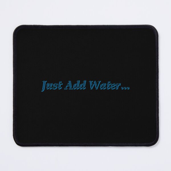 Item preview, Just Add Water designed and sold by MorganFrancis1.