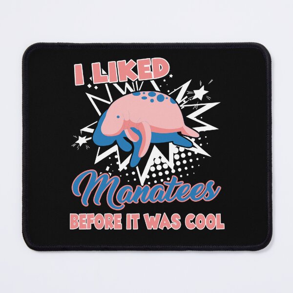 Item preview, I Liked Manatee Before It Was Cool designed and sold by UnknownArtistt.