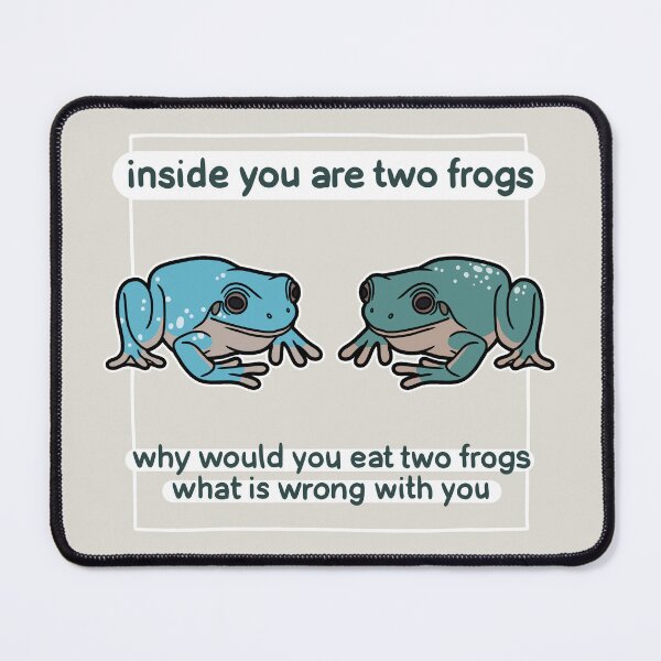 Item preview, Two frogs inside you, why would you eat designed and sold by flotsamm.