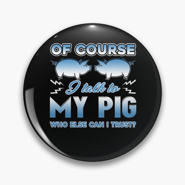 Item preview, Of Course I Talk To My Pig designed and sold by UnknownArtistt.