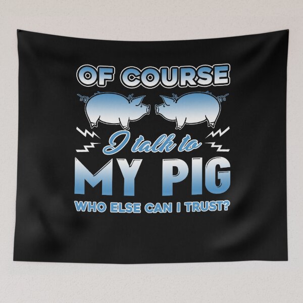 Item preview, Of Course I Talk To My Pig designed and sold by UnknownArtistt.