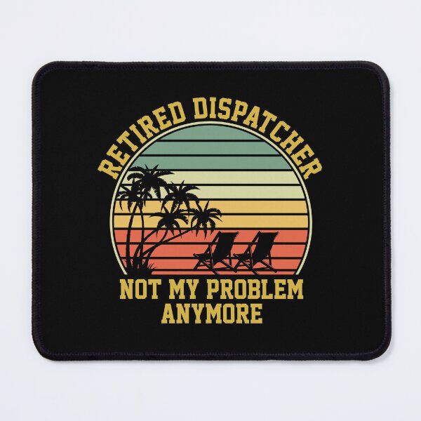 Item preview, Retired Dispatcher Not My Problem Anymore: Funny Retirement Gift - Dispatcher Retirement designed and sold by Adexyl.