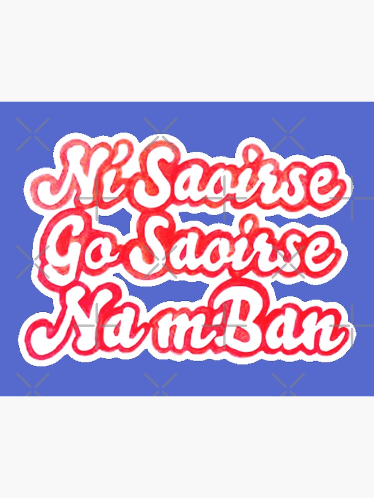 Ni Saoirse Go Saoirse Na Mban Art Board Print By Repealist Redbubble