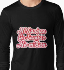 "Ní saoirse go saoirse na mBan" Long Sleeve T-Shirt