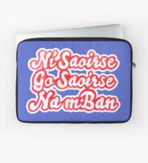 "NÃ saoirse go saoirse na mBan" Laptop Sleeve