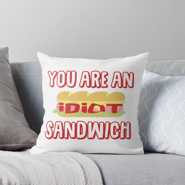 Item preview, You Are An Idiot Sandwich designed and sold by martianart.