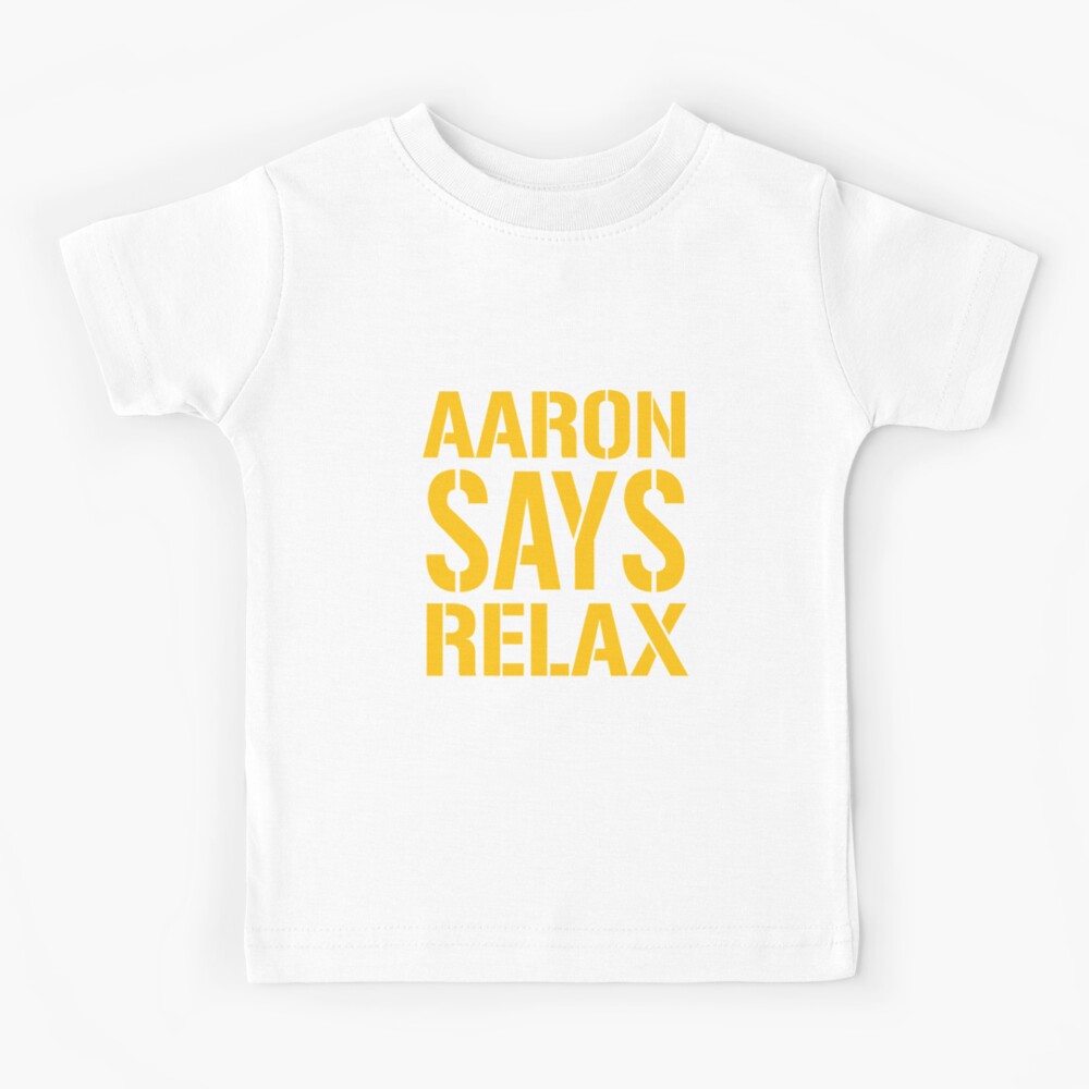 aaron says relax shirt