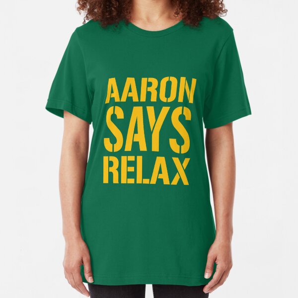 aaron says relax shirt