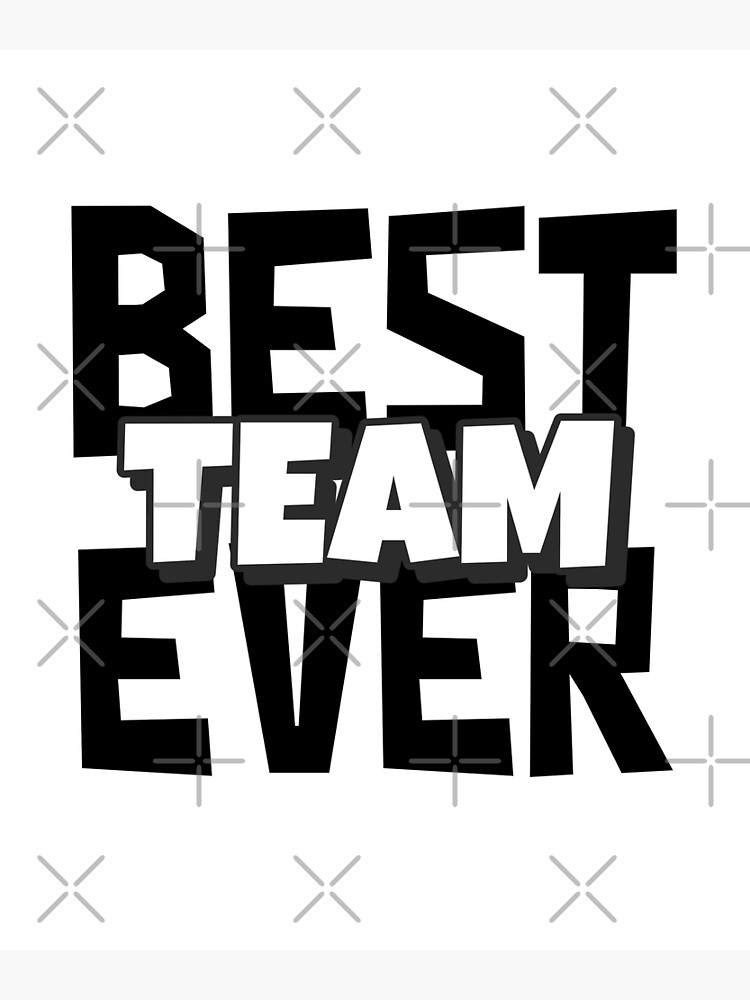 "Best Team Ever Design, Black and White Team Colors" Poster for Sale by