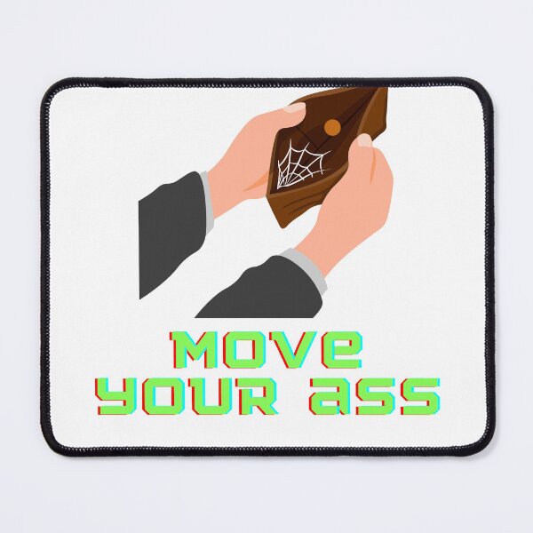 Item preview, money: no money move your ass designed and sold by mrelax57700.