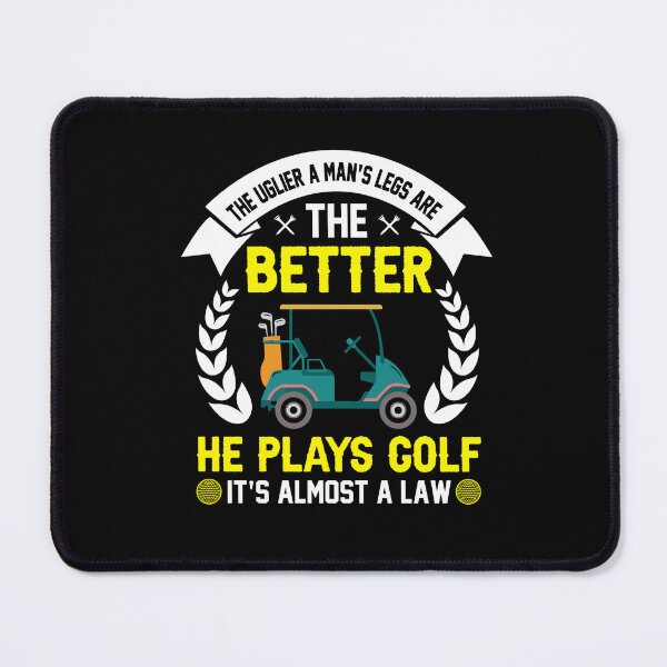Item preview, The Uglier a Mans Legs Are The Better He Plays Golf - Funny Golf Saying designed and sold by deepan chandrasekaran.