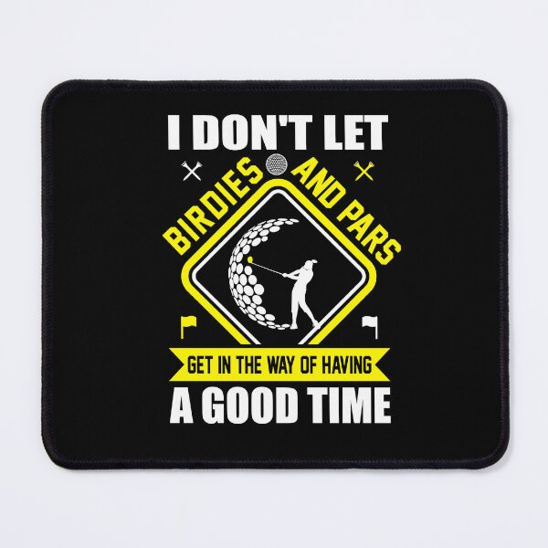 Item preview, I Don't Let Birdies And Pars Get In The Way - Funny Golf Saying designed and sold by deepan chandrasekaran.
