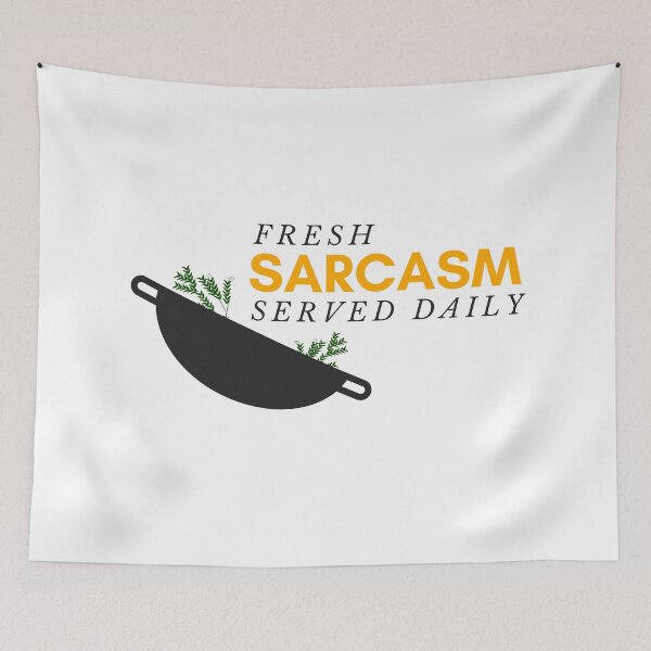 Item preview, Fresh Sarcasm Served Daily designed and sold by wildpiksel.