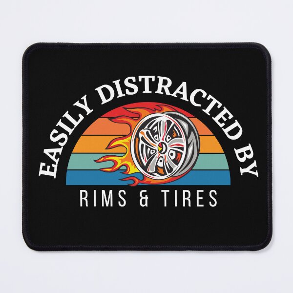 Item preview, Easily Distracted By Rims & Tires Car Rim Chrome Racing Wheels Hot Distractions Truck Tire designed and sold by CarantinedChaos.
