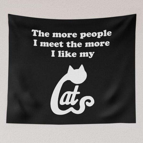 Item preview, The more people I meet the more I love my cats designed and sold by Scat the cat.