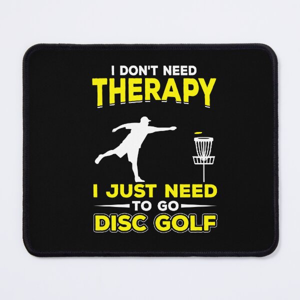 Item preview, I Don't Need Therapy I Just Need To Go Disc Golf designed and sold by deepan chandrasekaran.