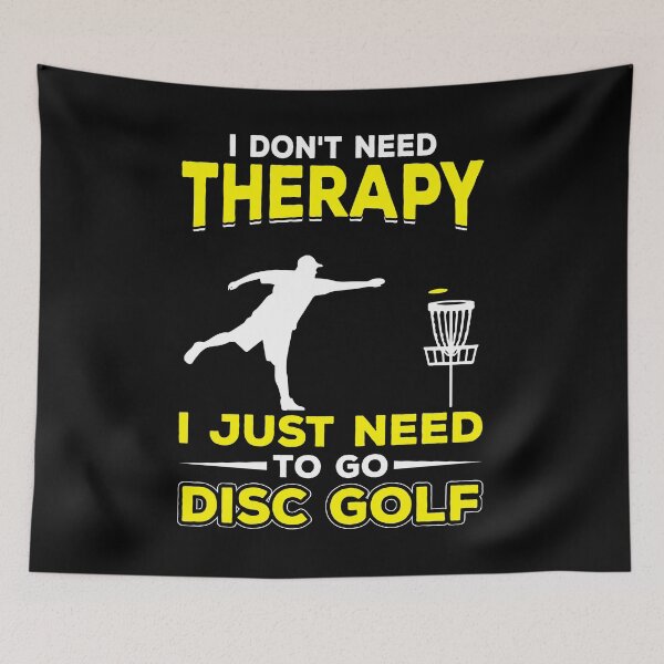 Item preview, I Don't Need Therapy I Just Need To Go Disc Golf designed and sold by deepan chandrasekaran.