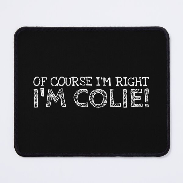 Item preview, Of Course I’m Right I’m Colie Funny Personalized Name designed and sold by MariosNydras.