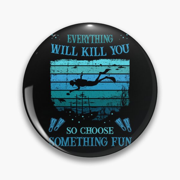 Item preview, Diving - everything will kill you, choose some fun designed and sold by Shirt-Designs.