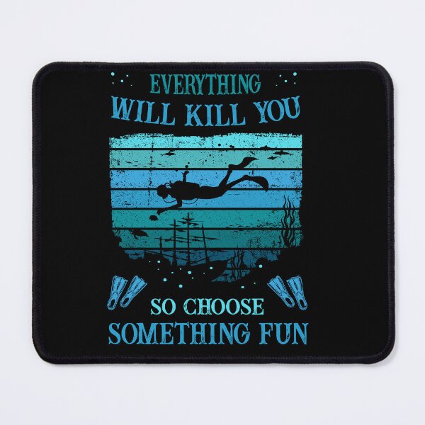 Item preview, Diving - everything will kill you, choose some fun designed and sold by Shirt-Designs.