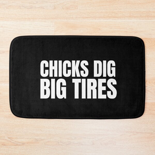 Item preview, Chicks Dig Big Tires Racing Funny Wheels Racer Drag Racing Street Racing Trucks Big Trucks 4x4 Tractor Pull designed and sold by CarantinedChaos.