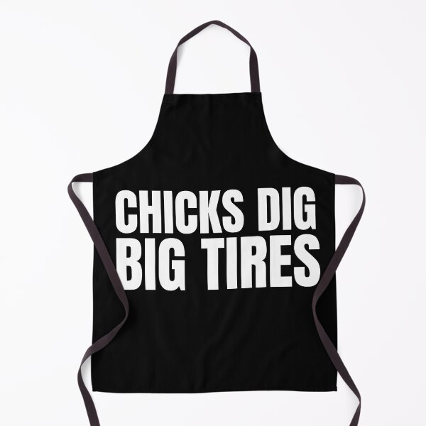 Item preview, Chicks Dig Big Tires Racing Funny Wheels Racer Drag Racing Street Racing Trucks Big Trucks 4x4 Tractor Pull designed and sold by CarantinedChaos.