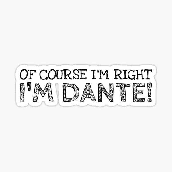 Item preview, Of Course I’m Right I’m Dante Funny Personalized Name designed and sold by MariosNydras.