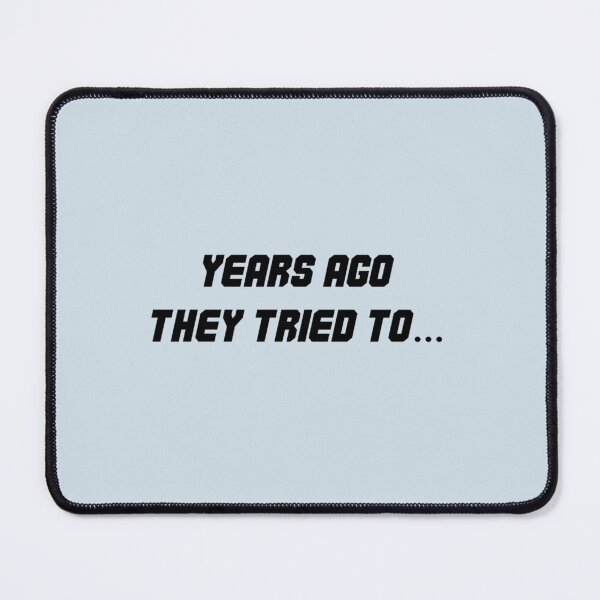 Item preview, Years Ago They Tried To... designed and sold by HimalayaHill.