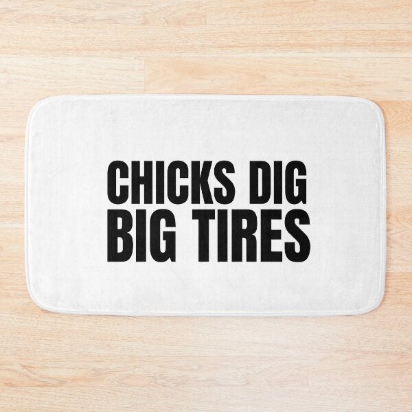 Item preview, Chicks Dig Big Tires Racing Funny Wheels Racer Drag Racing Street Racing Trucks Big Trucks 4x4 Tractor Pull designed and sold by CarantinedChaos.
