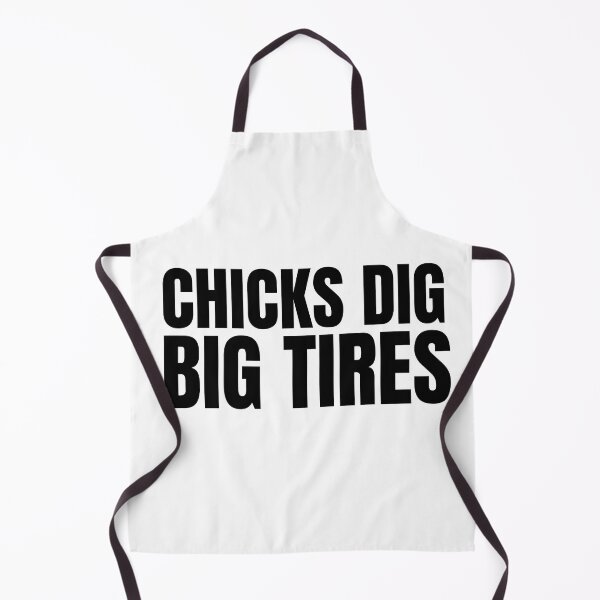 Item preview, Chicks Dig Big Tires Racing Funny Wheels Racer Drag Racing Street Racing Trucks Big Trucks 4x4 Tractor Pull designed and sold by CarantinedChaos.