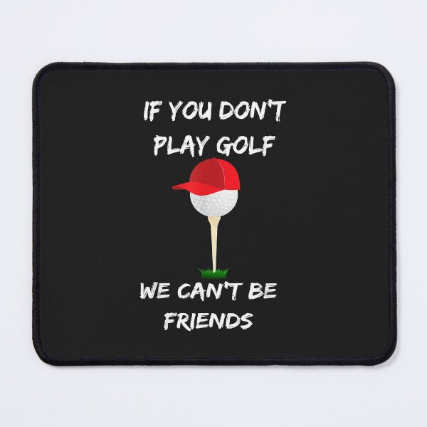 Item preview, Funny Golfing If You Don't Play Golf We Can't Be Friends designed and sold by virnmjan.