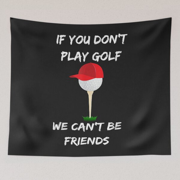 Item preview, Funny Golfing If You Don't Play Golf We Can't Be Friends designed and sold by virnmjan.