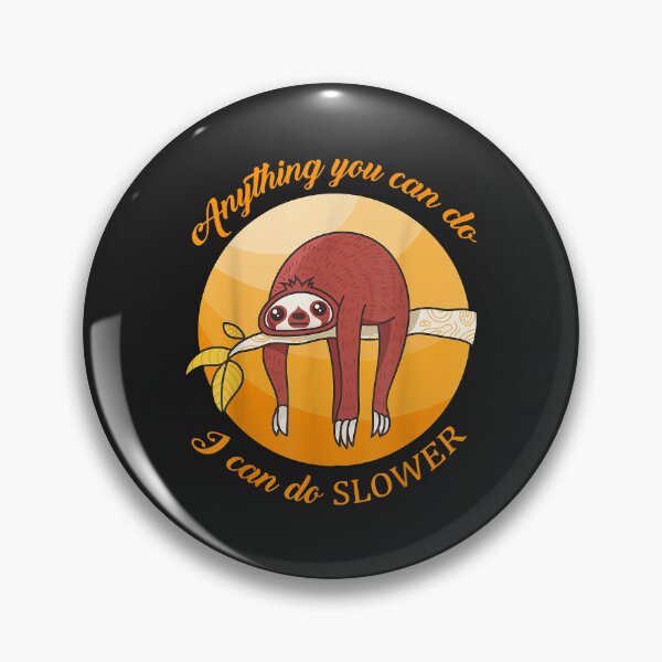 Item preview, Anything you can do I can do slower sloth designed and sold by JeffreyMCombs.
