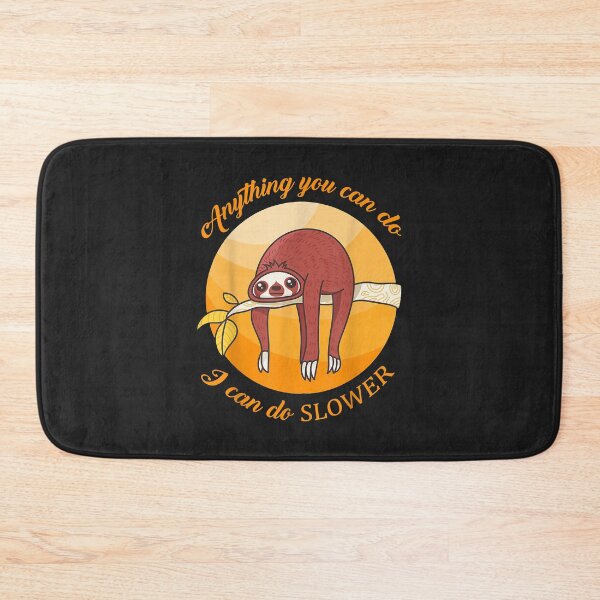Item preview, Anything you can do I can do slower sloth designed and sold by JeffreyMCombs.