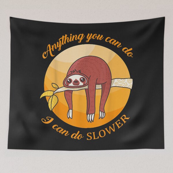 Item preview, Anything you can do I can do slower sloth designed and sold by JeffreyMCombs.