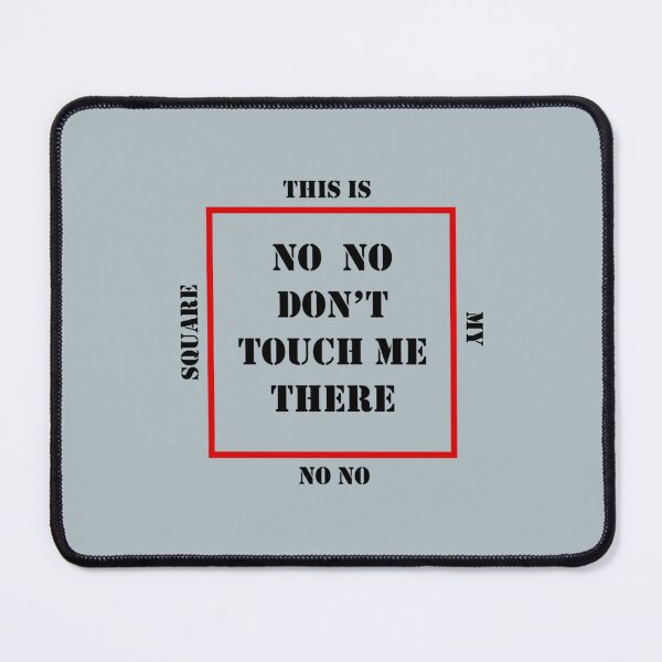 Item preview, No No Square, No No Don_amp_amp_amp_39_t Touch Me There designed and sold by LeahCampbel0.