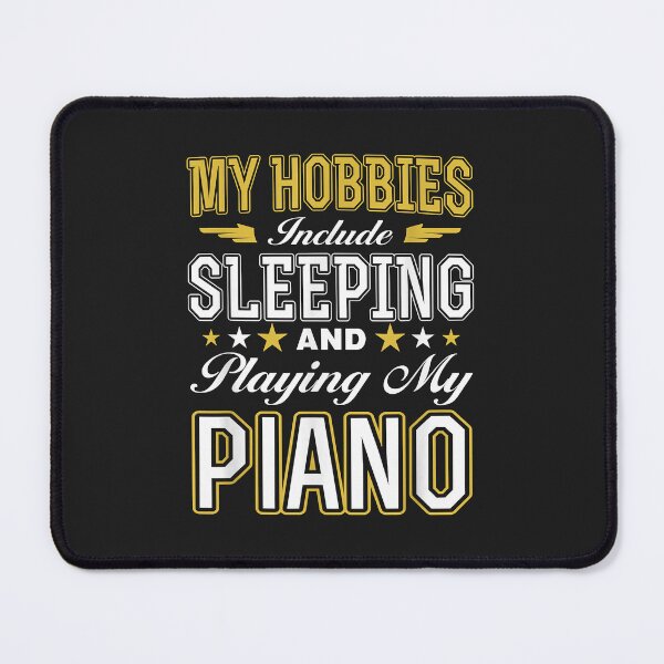 Item preview, Hobbies Include Sleeping Playing Piano designed and sold by virnmjan.