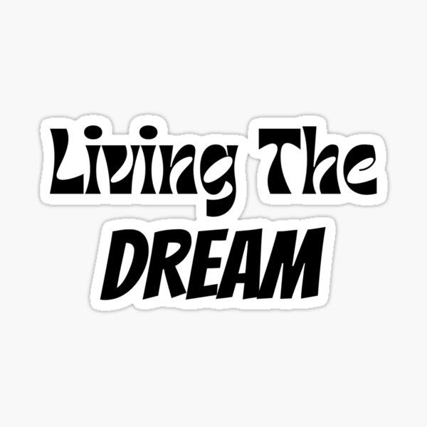 Item preview, Living The Dream designed and sold by rafiaarts.