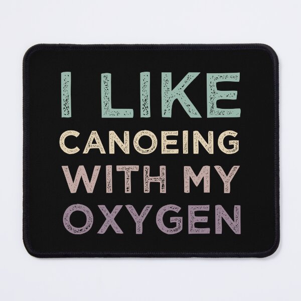 Item preview, I Like Canoeing With My Oxygen designed and sold by medbdj.