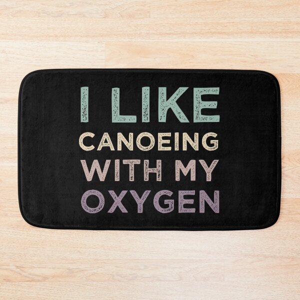Item preview, I Like Canoeing With My Oxygen designed and sold by medbdj.