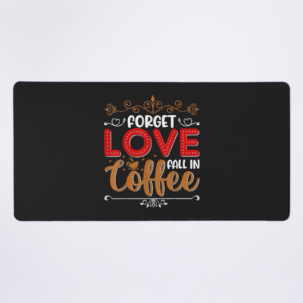 Item preview, Forget Love Fall In Coffee Caffeine Lover designed and sold by JeffreyMCombs.