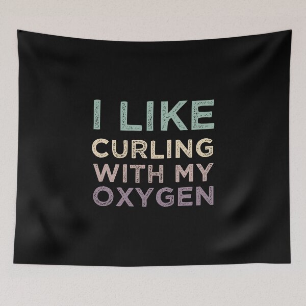 Item preview, I Like Curling With My Oxygen designed and sold by medbdj.